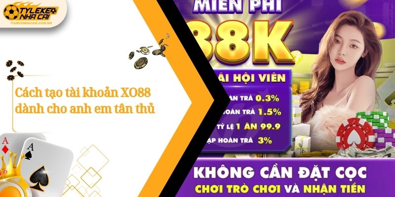 Cách tạo tài khoản XO88 dành cho anh em tân thủ
