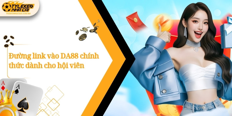 Đường link vào DA88 chính thức dành cho hội viên