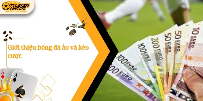 Giới thiệu bóng đá ảo và kèo cược