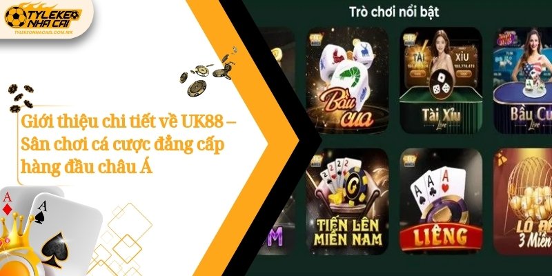 Giới thiệu chi tiết về UK88 – Sân chơi cá cược đẳng cấp hàng đầu châu Á