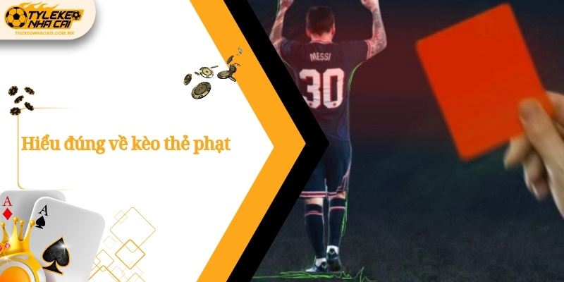 Hiểu đúng về kèo thẻ phạt