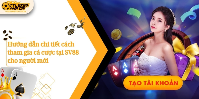 Hướng dẫn chi tiết cách tham gia cá cược tại SV88 cho người mới