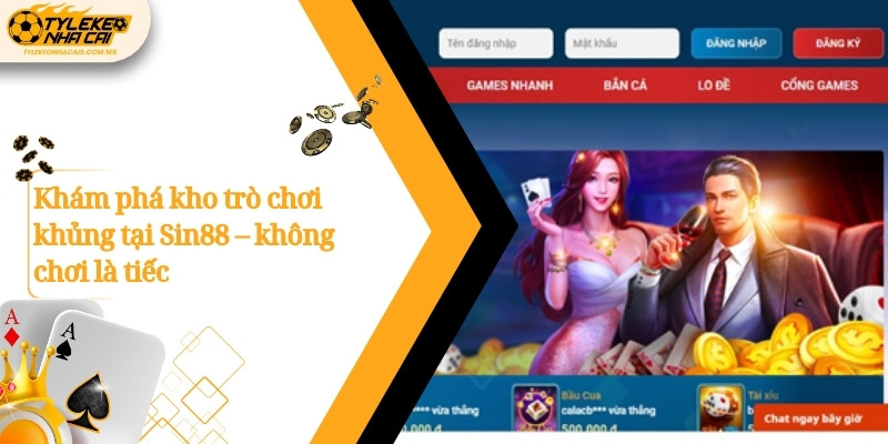 Khám phá kho trò chơi khủng tại Sin88 – không chơi là tiếc