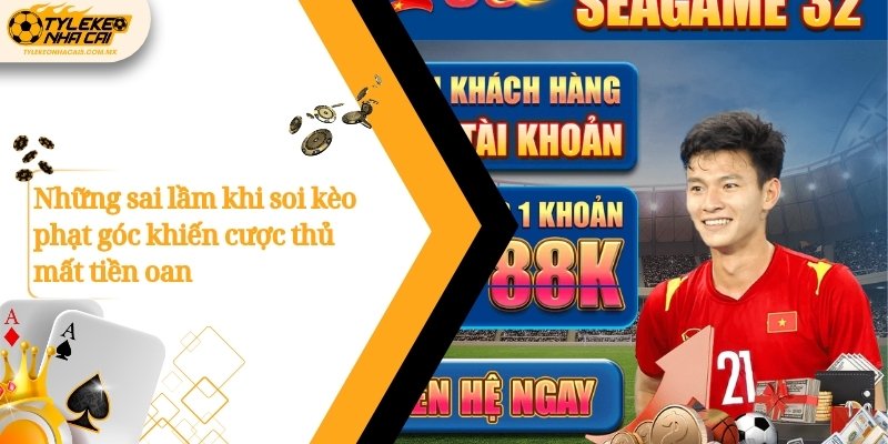 Những sai lầm khi soi kèo phạt góc khiến cược thủ mất tiền oan