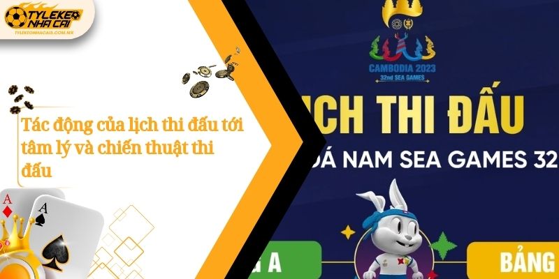 Tác động của lịch thi đấu tới tâm lý và chiến thuật thi đấu