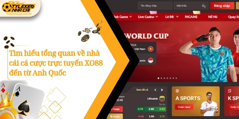 Tìm hiểu tổng quan về nhà cái cá cược trực tuyến XO88 đến từ Anh Quốc