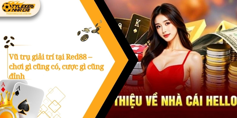 Vũ trụ giải trí tại Red88 – chơi gì cũng có, cược gì cũng đỉnh